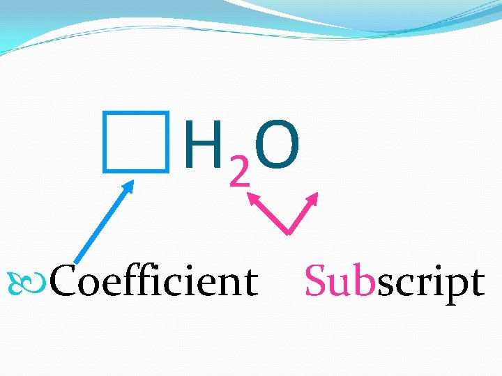 H 2 O Coefficient Subscript 