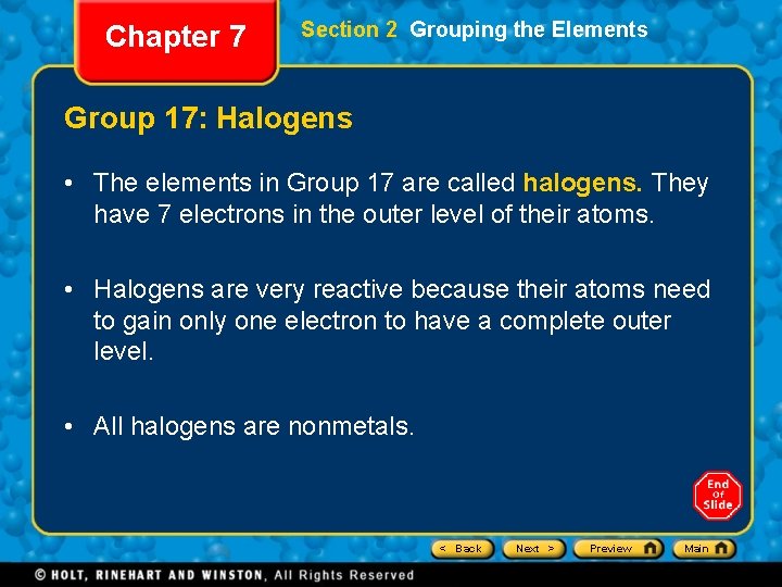 Chapter 7 Section 2 Grouping the Elements Group 17: Halogens • The elements in