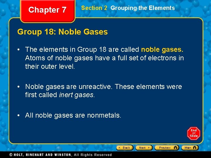 Chapter 7 Section 2 Grouping the Elements Group 18: Noble Gases • The elements