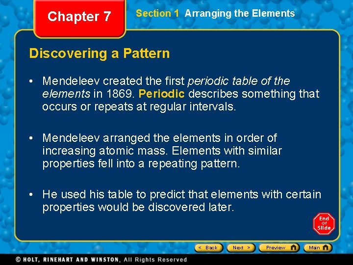 Chapter 7 Section 1 Arranging the Elements Discovering a Pattern • Mendeleev created the