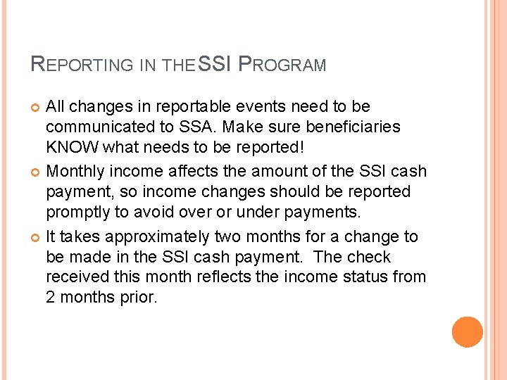 REPORTING IN THE SSI PROGRAM All changes in reportable events need to be communicated