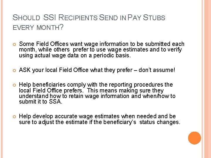 SHOULD SSI RECIPIENTS SEND IN PAY STUBS EVERY MONTH? Some Field Offices want wage