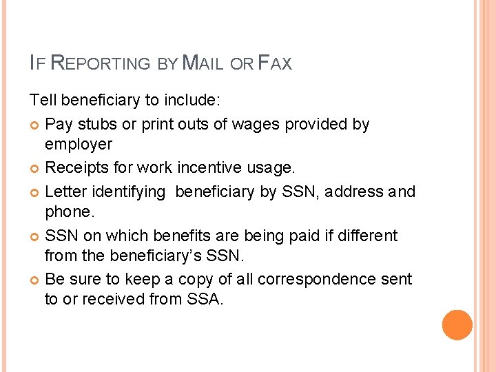 IF REPORTING BY MAIL OR FAX Tell beneficiary to include: Pay stubs or print