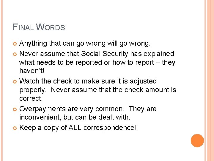 FINAL WORDS Anything that can go wrong will go wrong. Never assume that Social