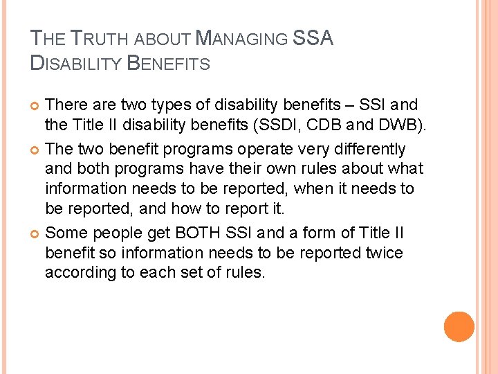 THE TRUTH ABOUT MANAGING SSA DISABILITY BENEFITS There are two types of disability benefits