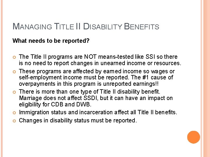 MANAGING TITLE II DISABILITY BENEFITS What needs to be reported? The Title II programs