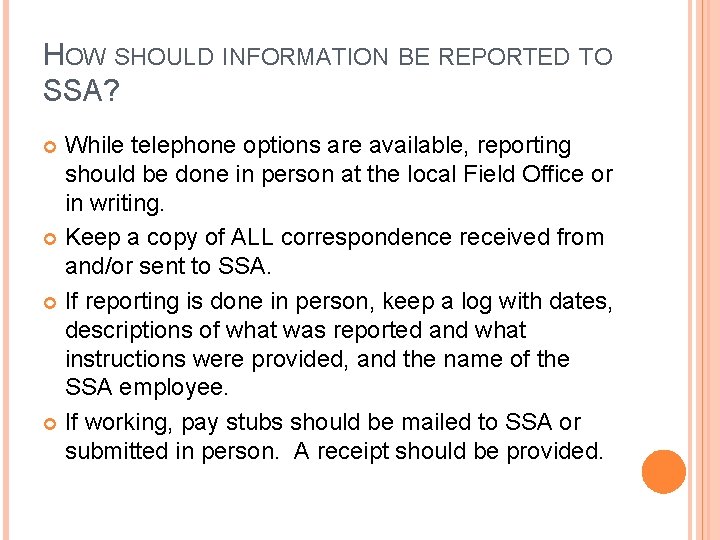 HOW SHOULD INFORMATION BE REPORTED TO SSA? While telephone options are available, reporting should
