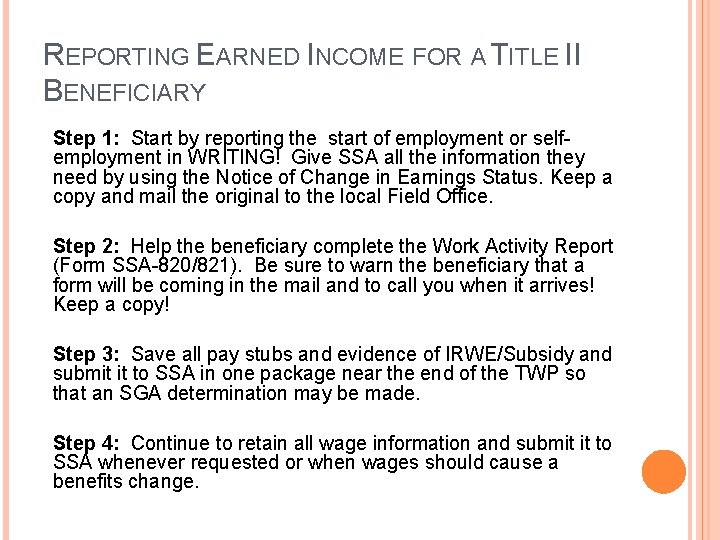 REPORTING EARNED INCOME FOR A TITLE II BENEFICIARY Step 1: Start by reporting the