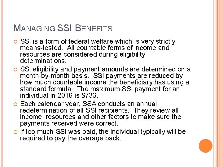 MANAGING SSI BENEFITS SSI is a form of federal welfare which is very strictly