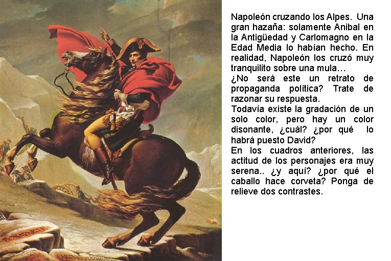 Napoleón cruzando los Alpes. Una gran hazaña: solamente Anibal en la Antigüedad y Carlomagno