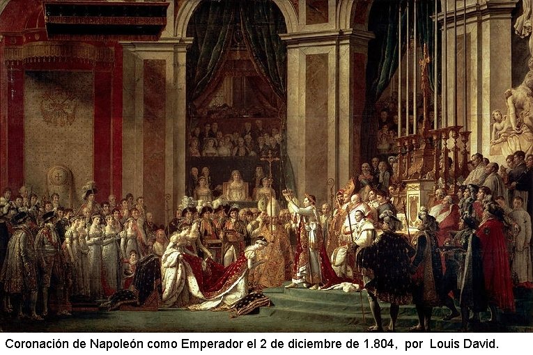 Coronación de Napoleón como Emperador el 2 de diciembre de 1. 804, por Louis