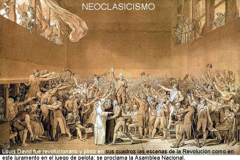 NEOCLASICISMO Louis David fue revolucionario y pintó en sus cuadros las escenas de la