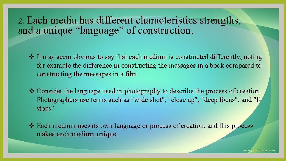 2. Each media has different characteristics strengths, and a unique “language” of construction. v