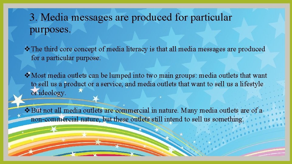 3. Media messages are produced for particular purposes. v. The third core concept of