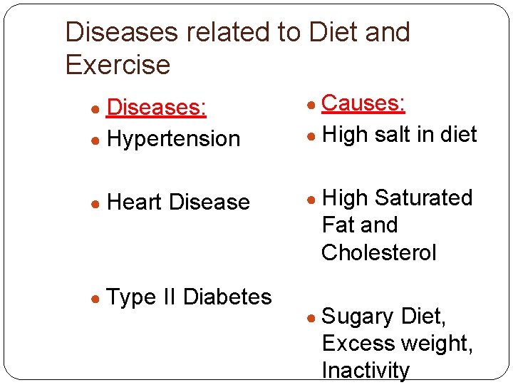 Diseases related to Diet and Exercise ● Diseases: ● Causes: ● Hypertension ● High