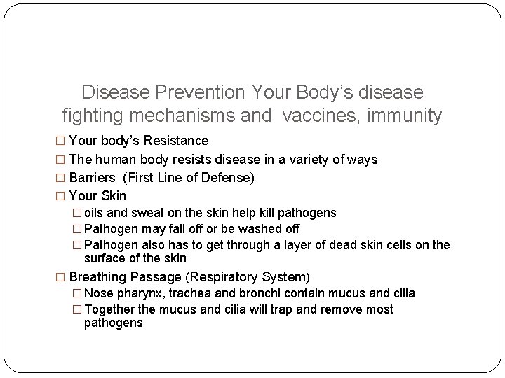 Disease Prevention Your Body’s disease fighting mechanisms and vaccines, immunity � Your body’s Resistance