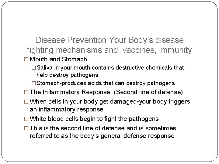Disease Prevention Your Body’s disease fighting mechanisms and vaccines, immunity � Mouth and Stomach