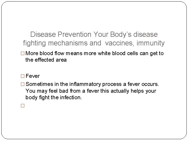 Disease Prevention Your Body’s disease fighting mechanisms and vaccines, immunity � More blood flow