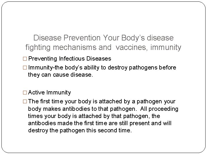 Disease Prevention Your Body’s disease fighting mechanisms and vaccines, immunity � Preventing Infectious Diseases