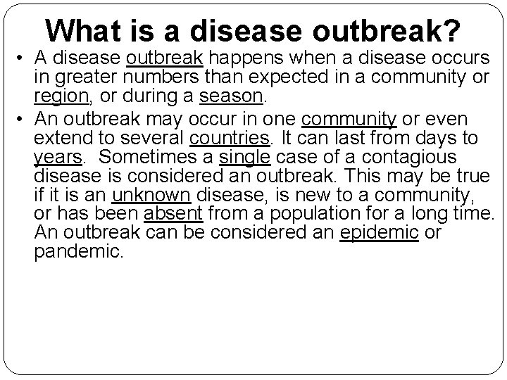 What is a disease outbreak? • A disease outbreak happens when a disease occurs