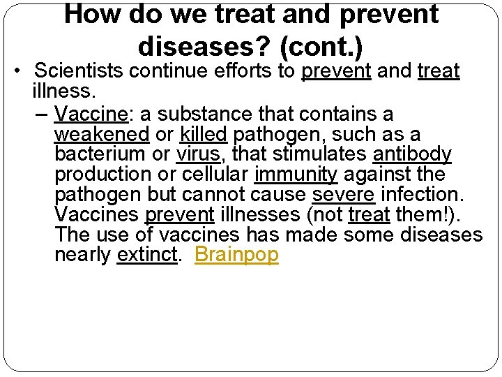 How do we treat and prevent diseases? (cont. ) • Scientists continue efforts to