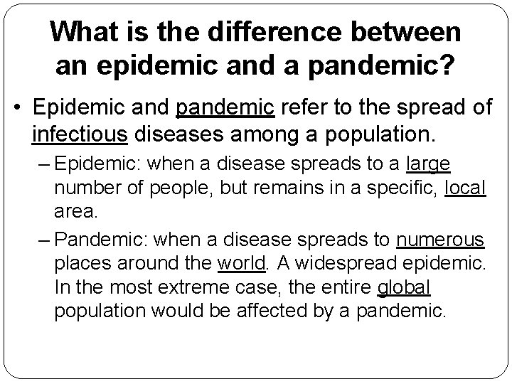 What is the difference between an epidemic and a pandemic? • Epidemic and pandemic