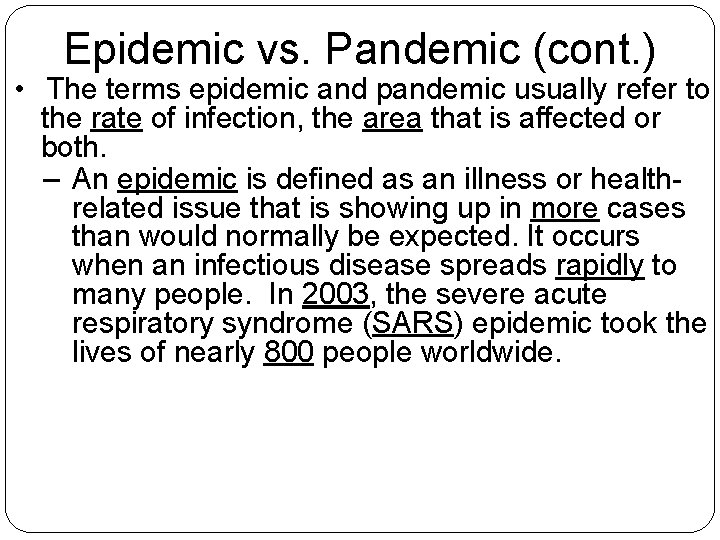 Epidemic vs. Pandemic (cont. ) • The terms epidemic and pandemic usually refer to