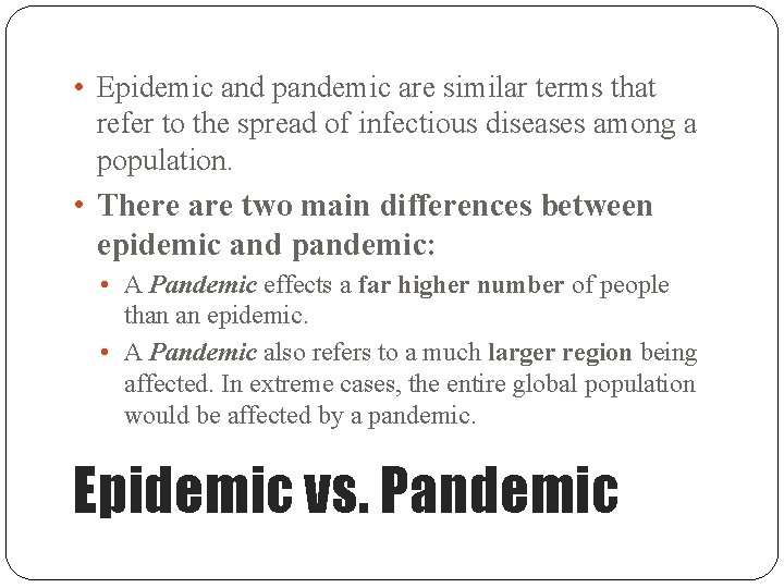  • Epidemic and pandemic are similar terms that refer to the spread of