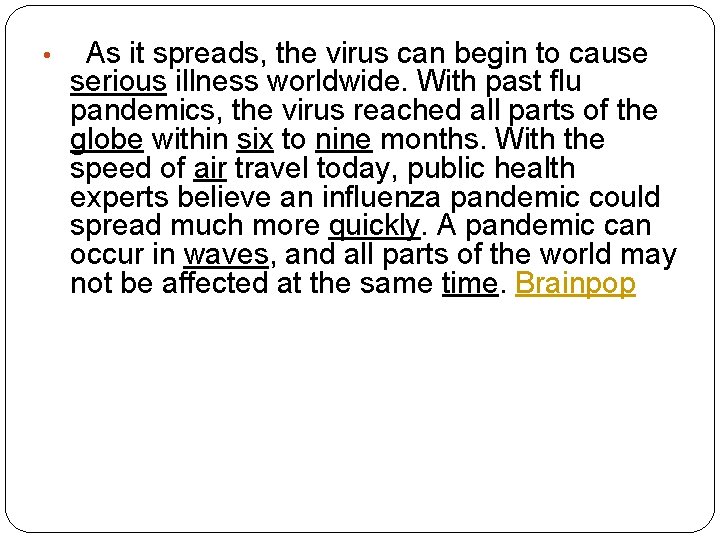  • As it spreads, the virus can begin to cause serious illness worldwide.