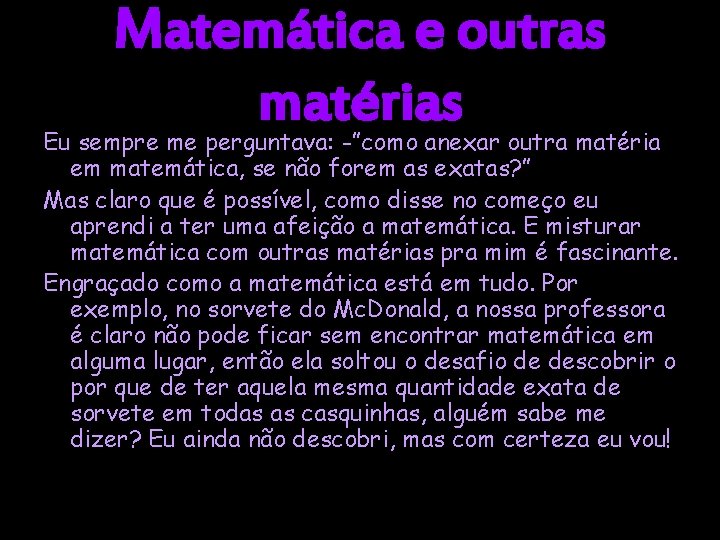 Matemática e outras matérias Eu sempre me perguntava: -”como anexar outra matéria em matemática,