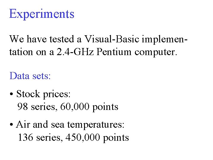 Experiments We have tested a Visual-Basic implementation on a 2. 4 -GHz Pentium computer.