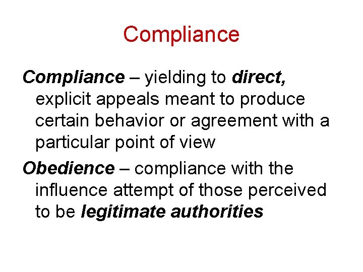 Compliance – yielding to direct, explicit appeals meant to produce certain behavior or agreement