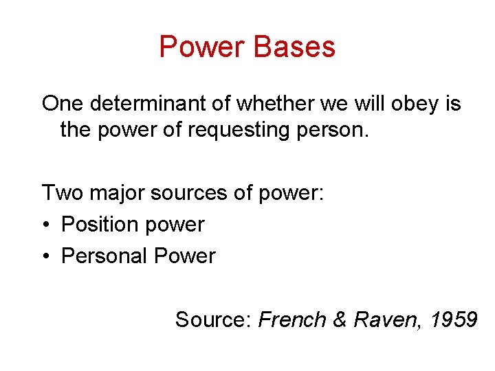 Power Bases One determinant of whether we will obey is the power of requesting