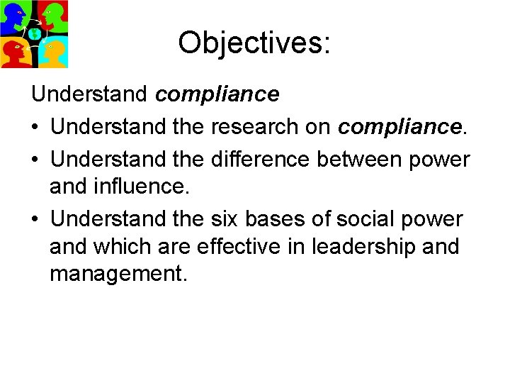 Objectives: Understand compliance • Understand the research on compliance. • Understand the difference between