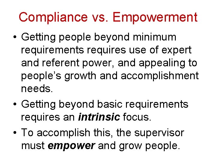 Compliance vs. Empowerment • Getting people beyond minimum requirements requires use of expert and
