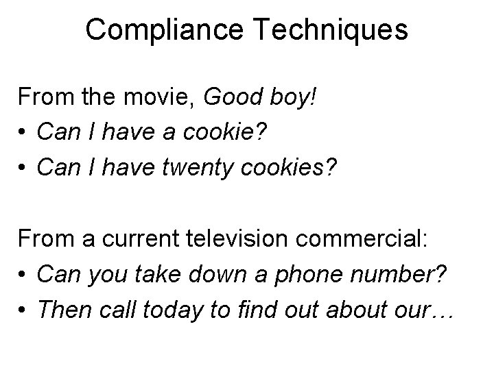 Compliance Techniques From the movie, Good boy! • Can I have a cookie? •