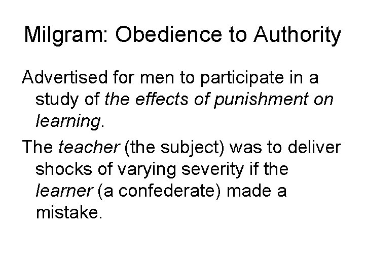 Milgram: Obedience to Authority Advertised for men to participate in a study of the