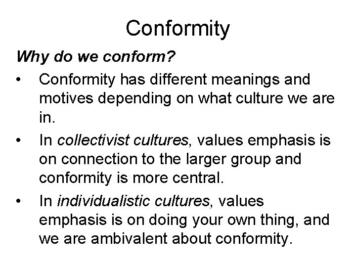 Conformity Why do we conform? • Conformity has different meanings and motives depending on