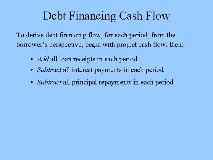 Debt Financing Cash Flow To derive debt financing flow, for each period, from the