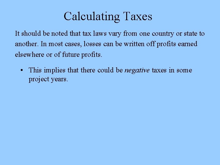 Calculating Taxes It should be noted that tax laws vary from one country or