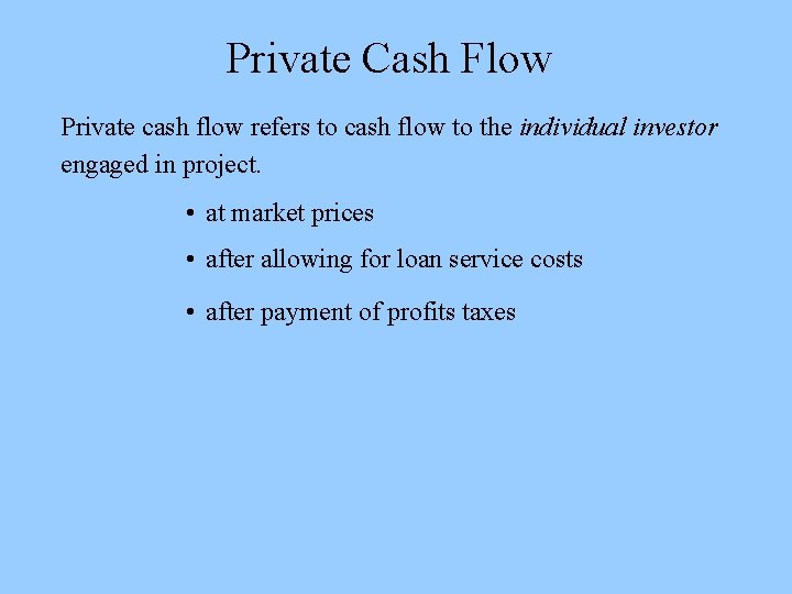 Private Cash Flow Private cash flow refers to cash flow to the individual investor