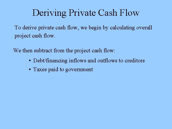 Deriving Private Cash Flow To derive private cash flow, we begin by calculating overall