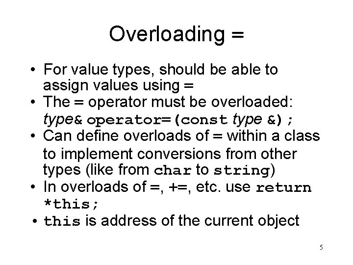 Overloading = • For value types, should be able to assign values using =