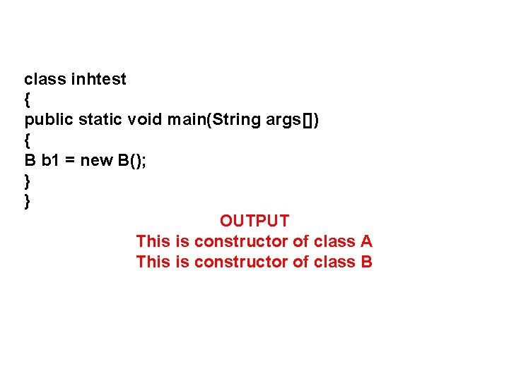 class inhtest { public static void main(String args[]) { B b 1 = new