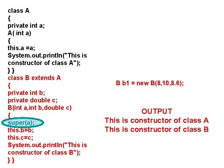 class A { private int a; A( int a) { this. a =a; System.