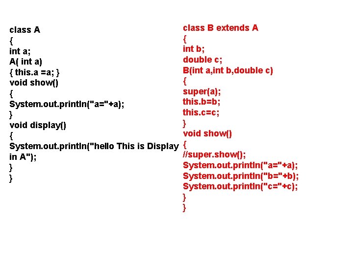 class A { int a; A( int a) { this. a =a; } void