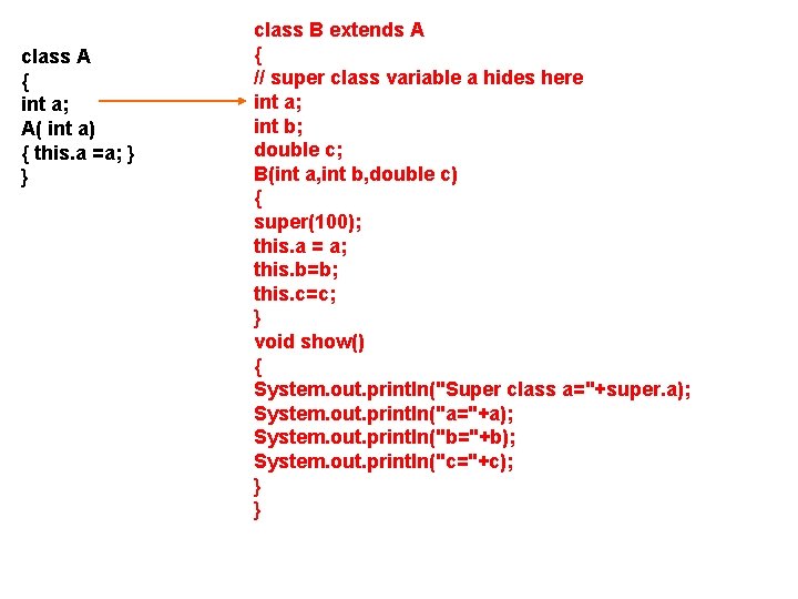 class A { int a; A( int a) { this. a =a; } }