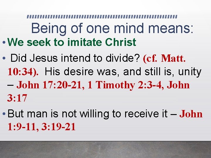 Being of one mind means: • We seek to imitate Christ • Did Jesus