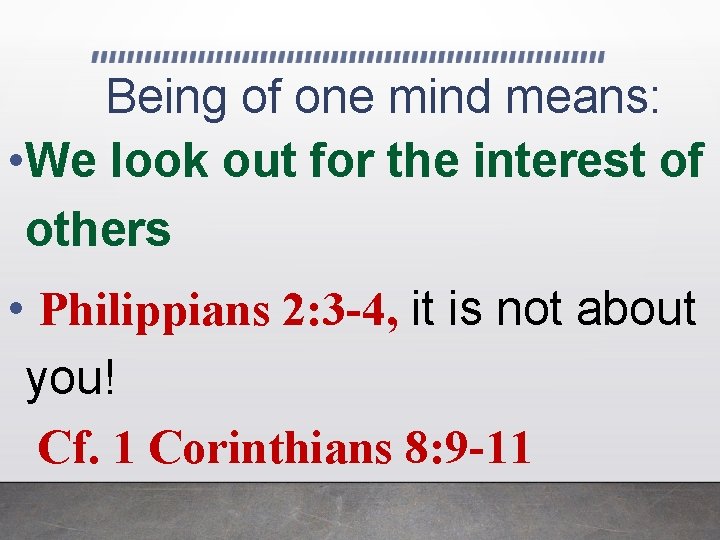 Being of one mind means: • We look out for the interest of others