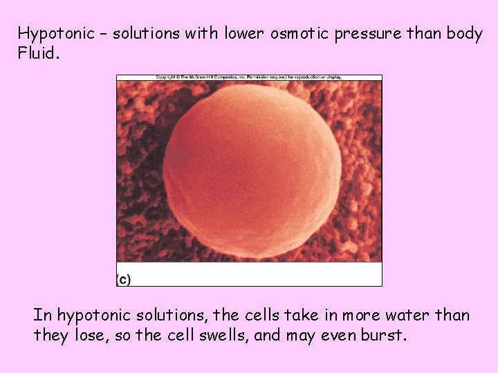 Hypotonic – solutions with lower osmotic pressure than body Fluid. In hypotonic solutions, the